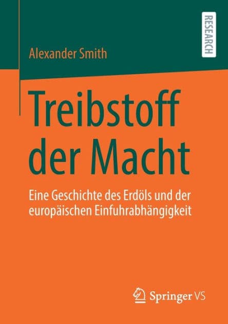 Treibstoff der Macht: Eine Geschichte des Erdöls und der europäischen Einfuhrabhängigkeit by Alexander Smith