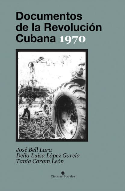 Documentos de la Revolución Cubana 1970 by José Bell Lara