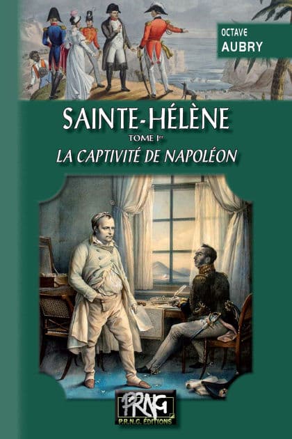 Sainte-Hélène (Tome 1 : la captivité de Napoléon) by Octave Aubry