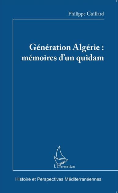 Génération Algérie : mémoires d'un quidam by Philippe Gaillard