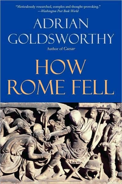 How Rome Fell: Death of a Superpower by Adrian Goldsworthy