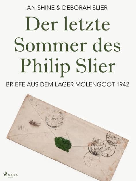 Der letzte Sommer des Philip Slier: Briefe aus dem Lager Molengoot 1942 by Deborah Slier