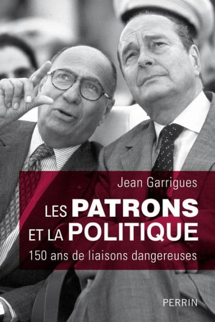 Les patrons et la politique by Jean Garrigues
