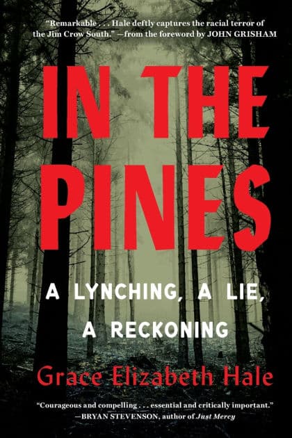 In the Pines: A Lynching, A Lie, A Reckoning by Grace Elizabeth Hale