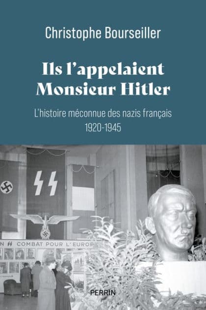 Ils l'appelaient Monsieur Hitler : L'histoire méconnue des nazis français 1920 - 1945 by Christophe Bourseiller