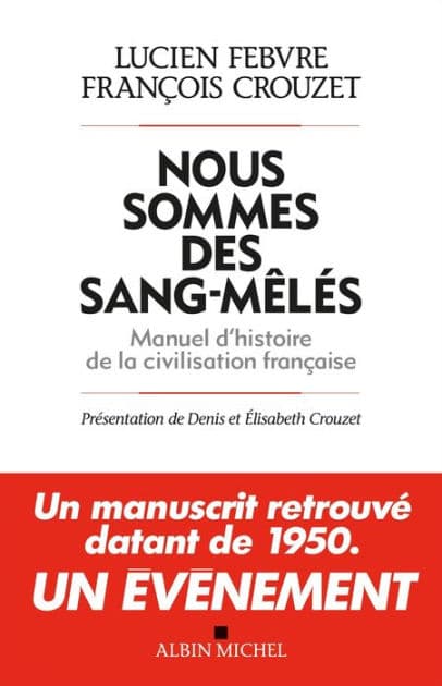 Nous sommes des sang-mêlés: Manuel d'histoire de la civilisation française by Lucien Febvre