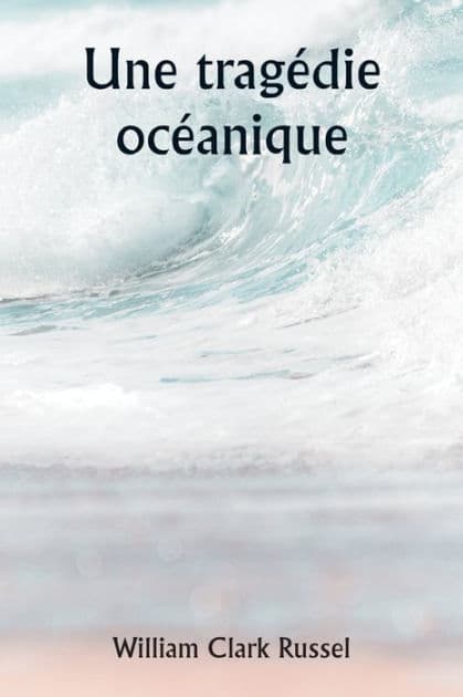 An Ocean Tragedy by William Clark Russell