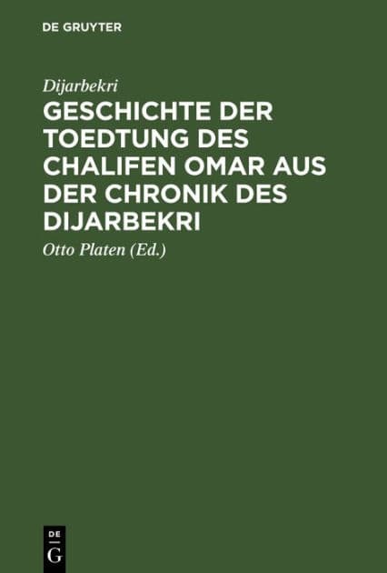 Geschichte der Toedtung des Chalifen Omar aus der Chronik des Dijarbekri by Dijarbekri