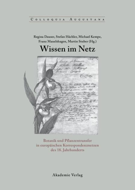Wissen im Netz: Botanik und Pflanzentransfer in europäischen Korrespondenznetzen des 18. Jahrhunderts by Regina Dauser
