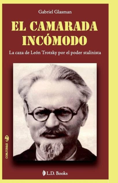 El camarada incomodo: La caza de Leon Trotsky por el poder stalinista by Gabriel Glasman