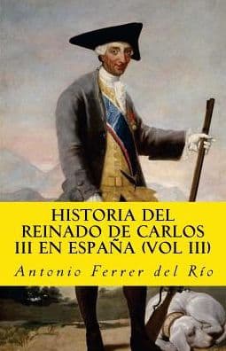 historia del reinado de carlos III en espana (vol III) by Antonio Ferrer Del Rio