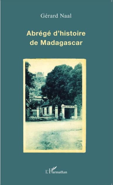 Abrégé d'histoire de Madagascar by Gérard Naal