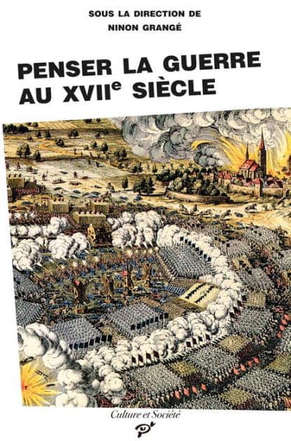 Penser la guerre au XVIIe siècle by Ninon Grange