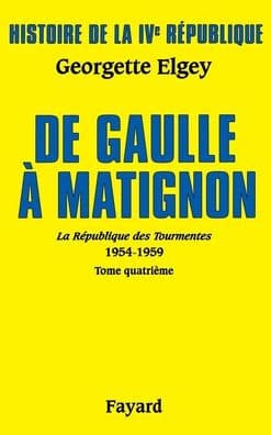 Histoire de la IVe Rï¿½publique Vol.6. De Gaulle ï¿½ Matignon by Elgey-G