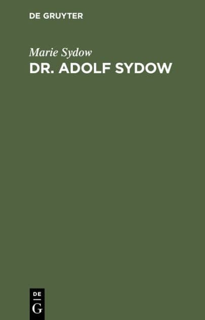 Dr. Adolf Sydow: Ein Lebensbild by Marie Sydow