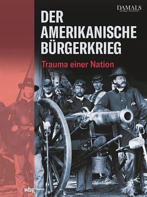 Der Amerikanische Burgerkrieg: Trauma einer Nation by Theiss in der Verlag Herder GmbH