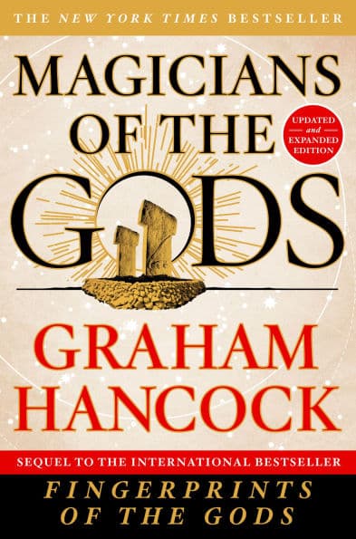 Magicians of the Gods: The Forgotten Wisdom of Earth's Lost Civilization by Graham Hancock