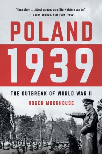 Poland 1939: The Outbreak of World War II by Roger Moorhouse