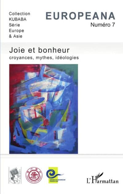 Joie et bonheur: Croyances, mythes, idéologies by Collectif