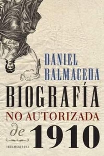 Biografía no autorizada de 1910 by Daniel Balmaceda