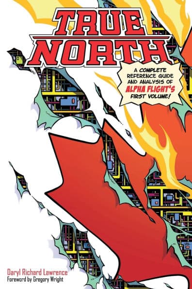 True North: A Complete Reference Guide and Analysis of Alpha Flight's First Volume by Daryl Richard Lawrence