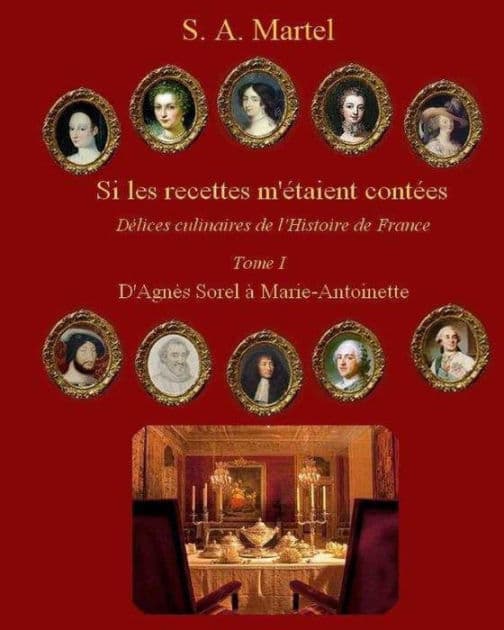 Si les recettes m'etaient contees: Delices culinaires de l'Histoire de France by S a Martel