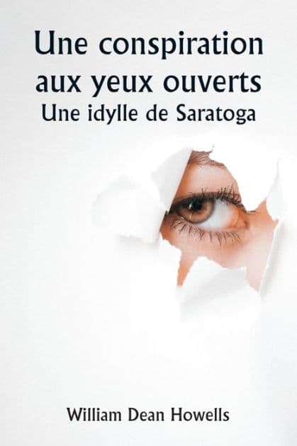 An Open-Eyed Conspiracy An Idyl of Saratoga by William Dean Howells