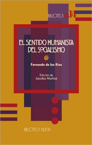 El sentido humanista del socialismo by Fernando De los Ríos