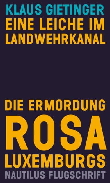 Eine Leiche im Landwehrkanal: Die Ermordung Rosa Luxemburgs by Klaus Gietinger