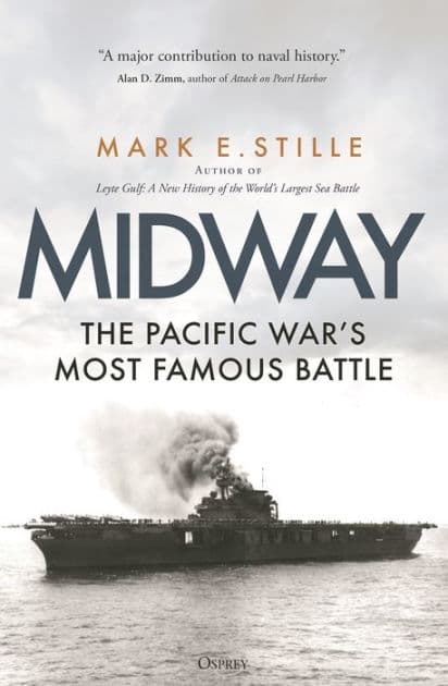 Midway: The Pacific War's Most Famous Battle by Mark Stille
