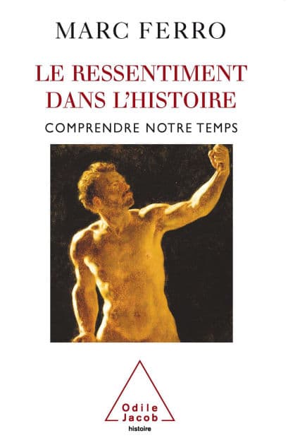 Le Ressentiment dans l'Histoire: Comprendre notre temps by Marc Ferro