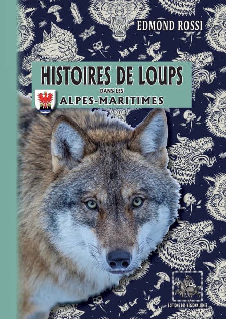 Histoires de Loups dans les Alpes-Maritimes by Edmond Rossi
