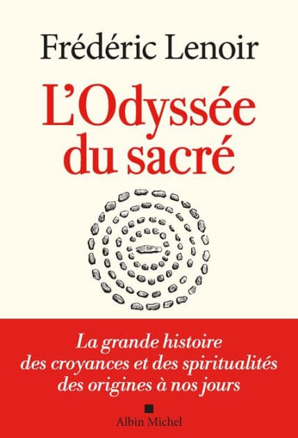 L'Odyssée du sacré: La grande histoire des croyances et des spiritualités des origines à nos jours by Frédéric Lenoir