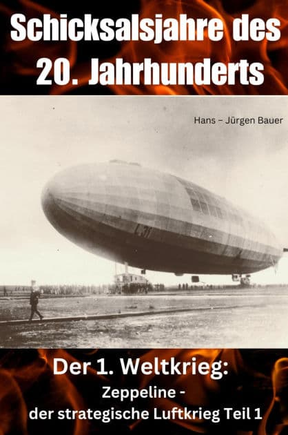 Schicksalsjahre des 20. Jahrhunderts: Der 1. Weltkrieg: Zeppeline - der strategische Luftkrieg Teil 1 by Hans-Jürgen Bauer