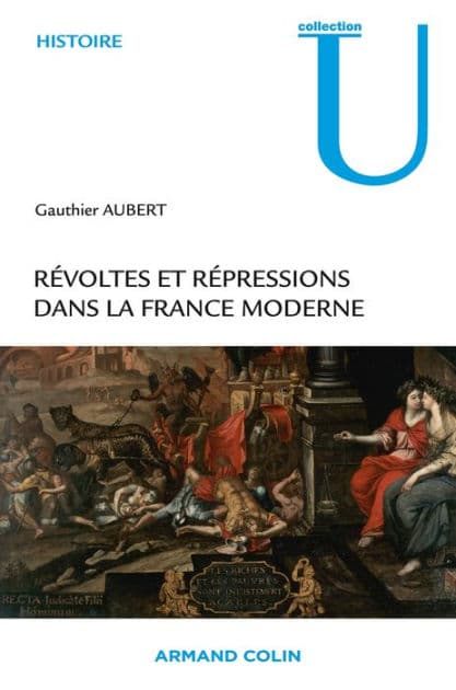 Révoltes et répressions dans la France moderne by Gauthier Aubert