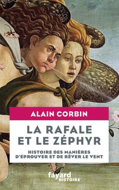 La rafale et le zéphyr: Histoire des manières d'éprouver et de rêver le vent by Alain Corbin