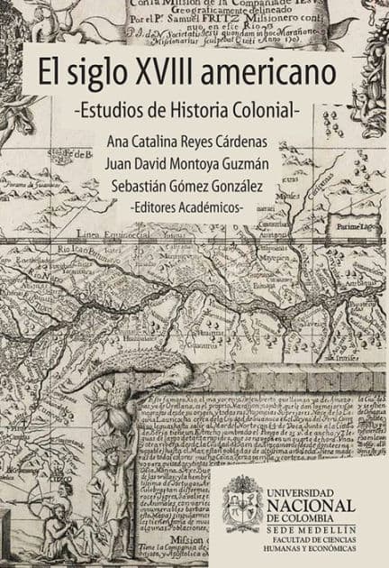 El siglo XVIII americano: estudios de historia colonial by Juan David Montoya Guzmán