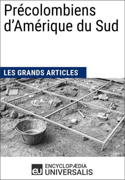 Précolombiens d'Amérique du Sud: Les Grands Articles d'Universalis by Encyclopaedia Universalis