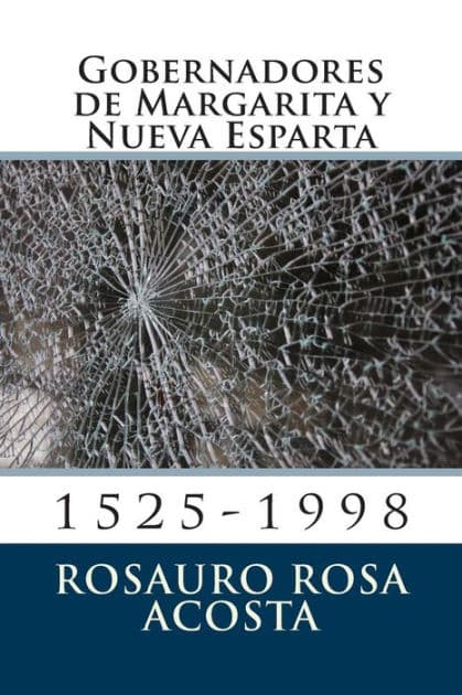 Gobernadores de Margarita y Nueva Esparta: 1525-1998 by Rosauro Rosa Acosta