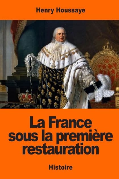 La France sous la premiï¿½re restauration by Henry Houssaye