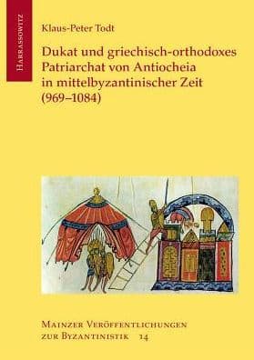 Dukat und griechisch-orthodoxes Patriarchat von Antiocheia in mittelbyzantinischer Zeit (969-1084) by Klaus-Peters Todt