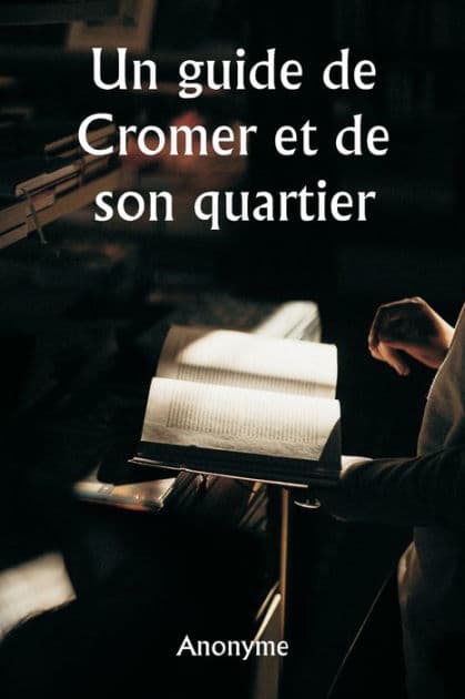 Un guide de Cromer et de son quartier by Anonyme