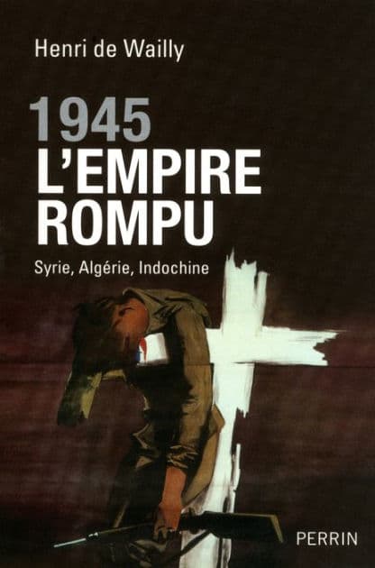 1945, l'Empire rompu by Henri de Wailly