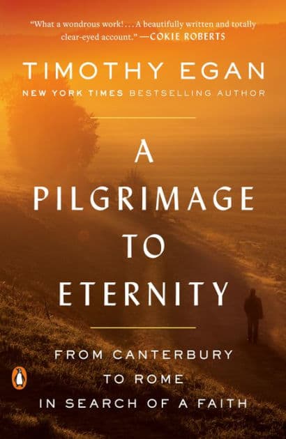 A Pilgrimage to Eternity: From Canterbury to Rome in Search of a Faith by Timothy Egan