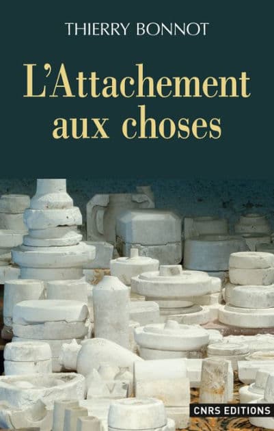 L'Attachement aux choses by Thierry Bonnot