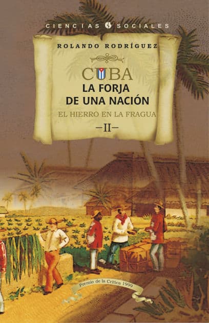 Cuba: La forja de una nación. II. El hierro en la fragua by Rolando Rodríguez