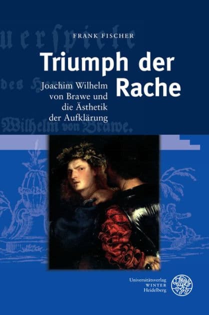 Triumph der Rache: Joachim Wilhelm von Brawe und die Asthetik der Aufklarung by Frank Fischer