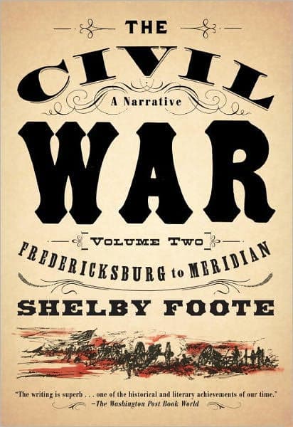 The Civil War: A Narrative, Volume 2: Fredericksburg to Meridian by Shelby Foote