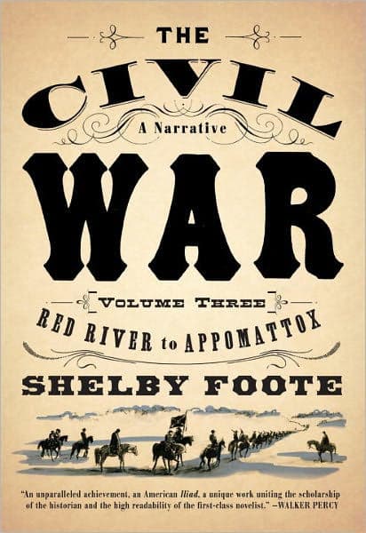 The Civil War: A Narrative, Volume 3: Red River to Appomattox by Shelby Foote