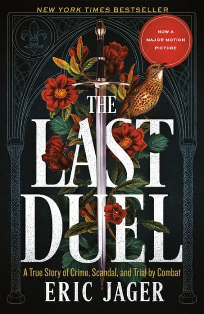 The Last Duel: A True Story of Crime, Scandal, and Trial by Combat by Eric Jager